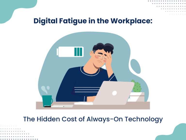 Digital Fatigue in the Workplace: The Hidden Cost of Always-On Technology