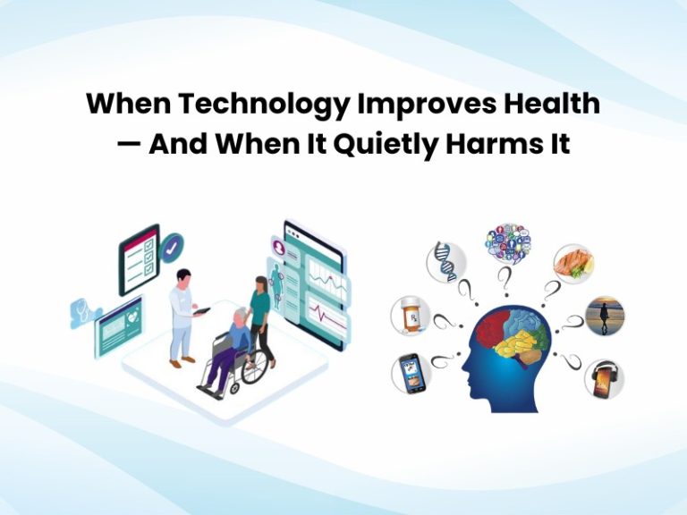 When Technology Improves Health — And When It Quietly Harms It