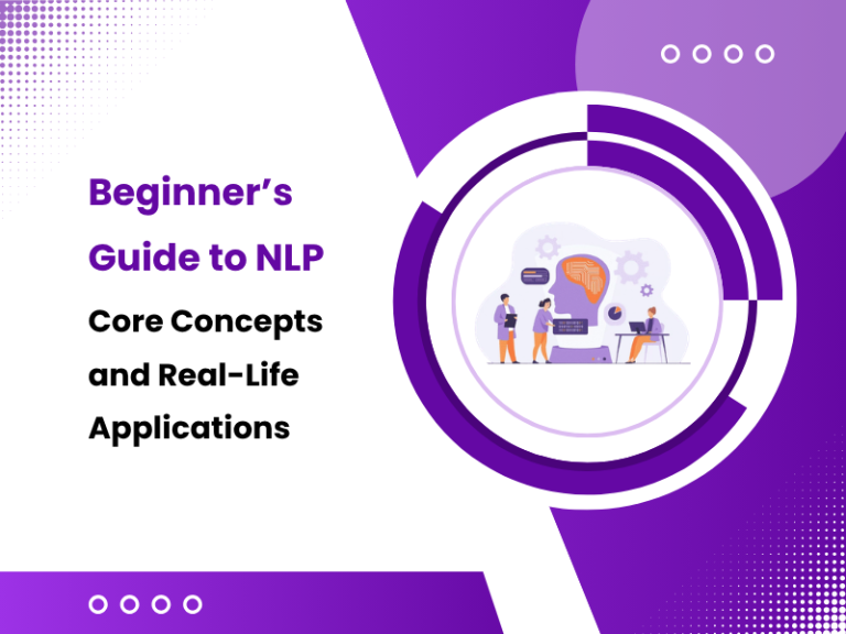 Beginner’s Guide to NLP: Core Concepts and Real-Life Applications