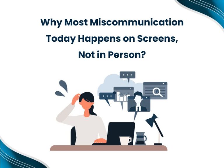 Why Most Miscommunication Today Happens on Screens, Not in Person
