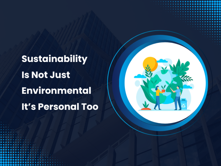 Sustainability Is Not Just Environmental It’s Personal Too