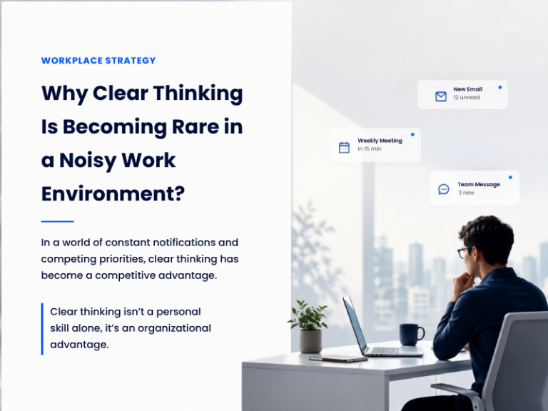 Why Clear Thinking Is Becoming Rare in a Noisy Work Environment