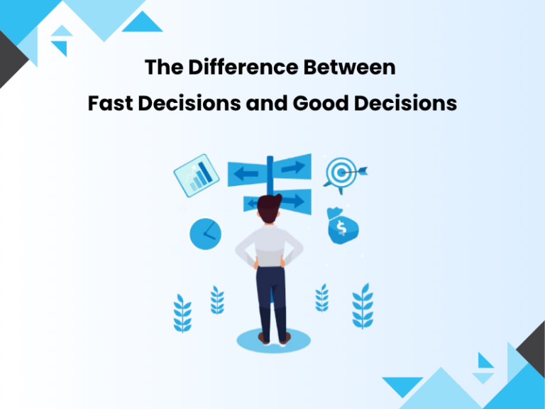 The Difference Between Fast Decisions and Good Decisions